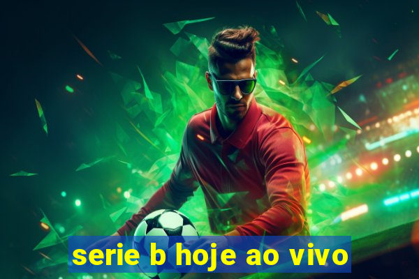 serie b hoje ao vivo