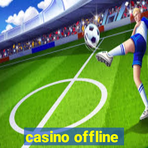 casino offline