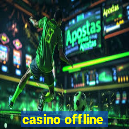 casino offline