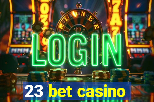 23 bet casino