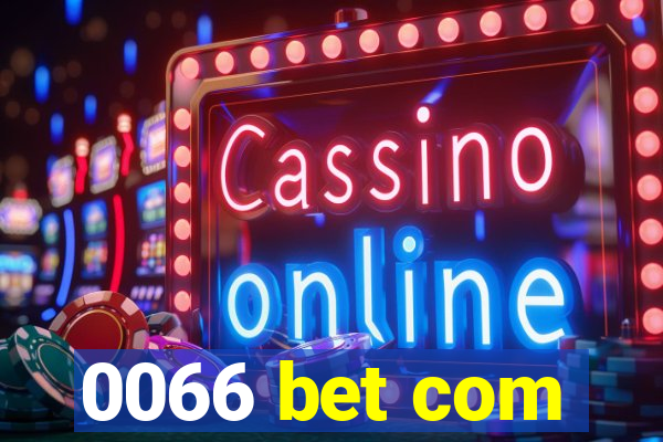 0066 bet com