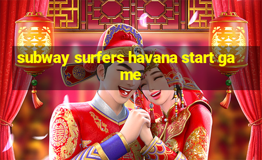 subway surfers havana start game