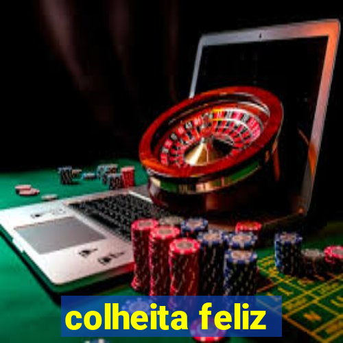 colheita feliz