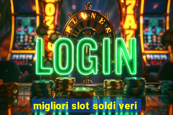 migliori slot soldi veri