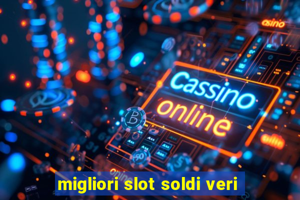 migliori slot soldi veri