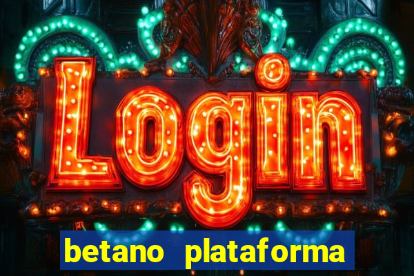 betano plataforma de jogos