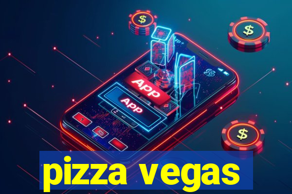 pizza vegas