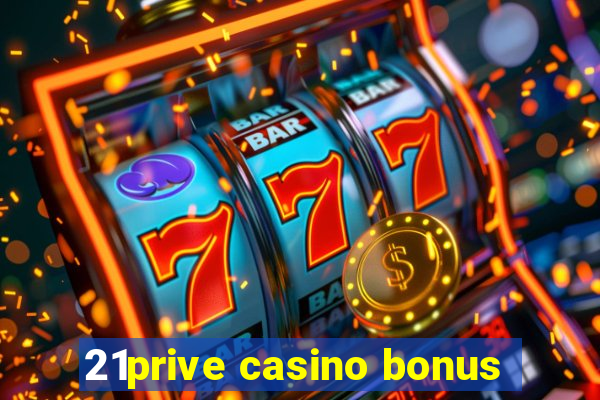 21prive casino bonus