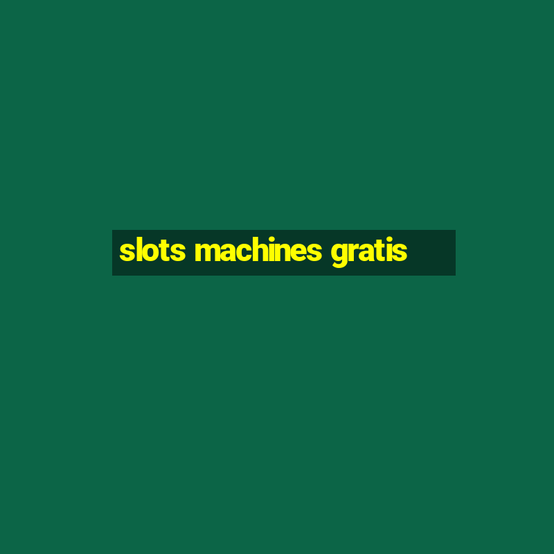 slots machines gratis