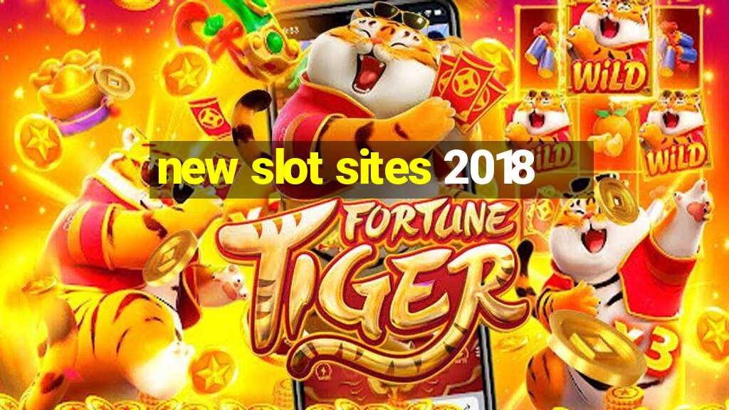 new slot sites 2018