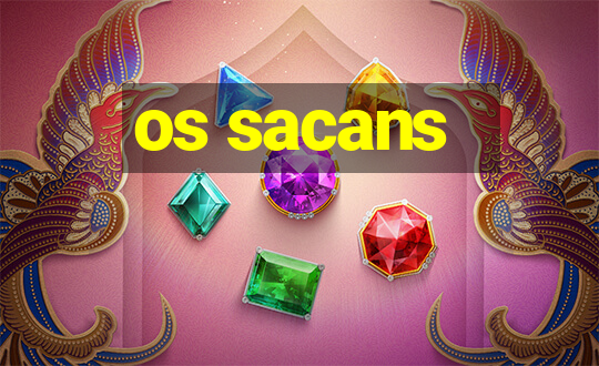 os sacans