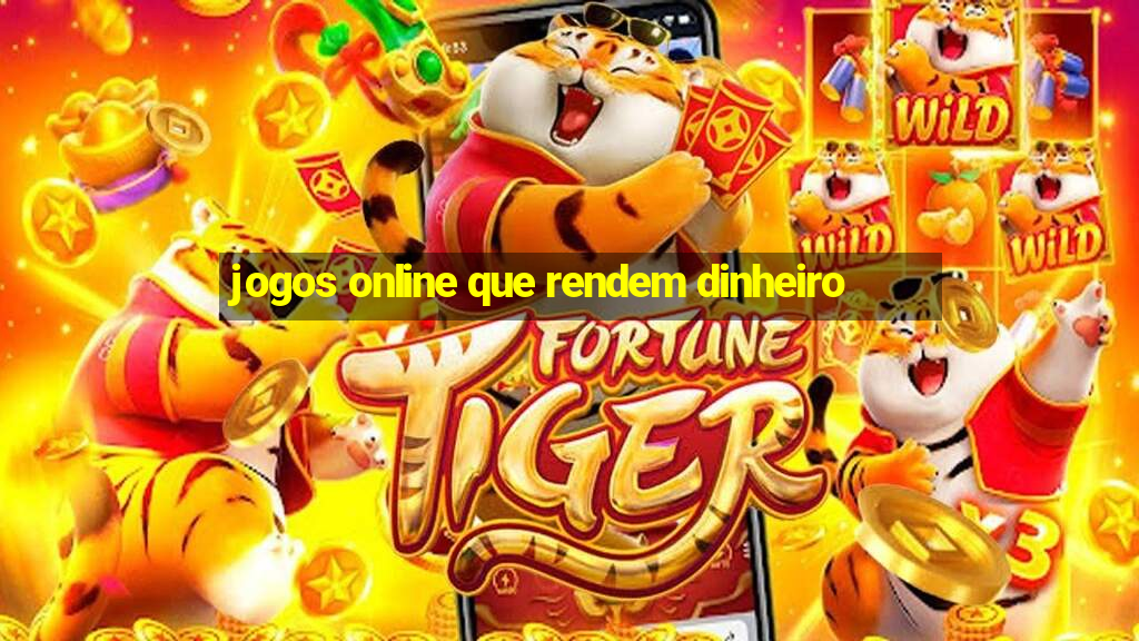 jogos online que rendem dinheiro