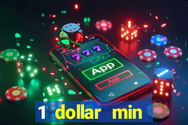 1 dollar min deposit casino