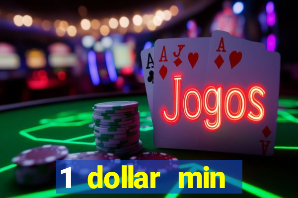 1 dollar min deposit casino