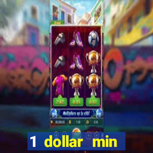 1 dollar min deposit casino