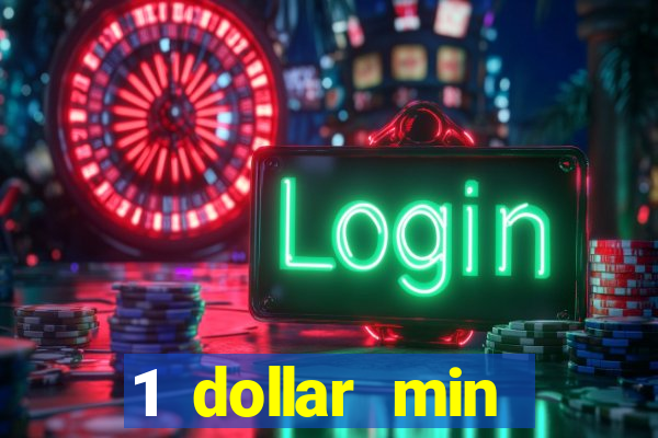 1 dollar min deposit casino