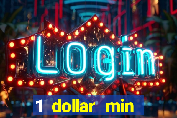 1 dollar min deposit casino