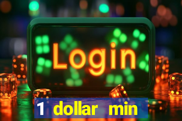 1 dollar min deposit casino