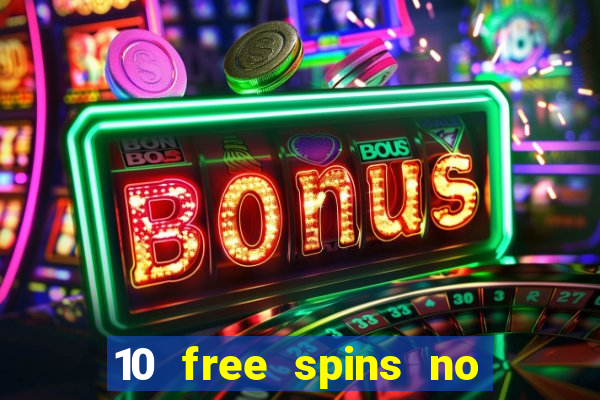 10 free spins no deposit casino