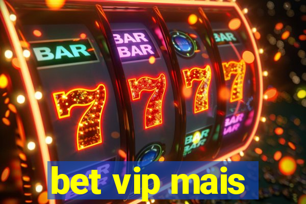 bet vip mais