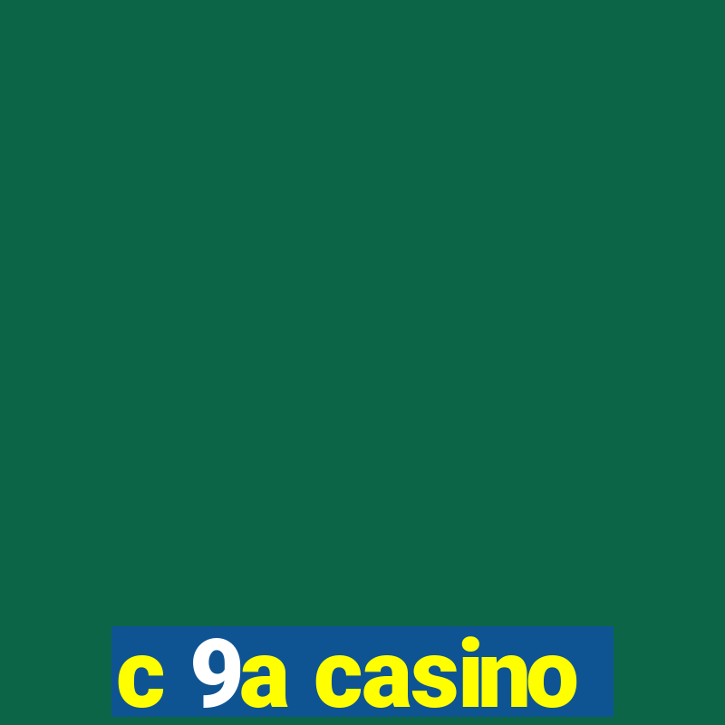 c 9a casino