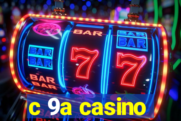 c 9a casino