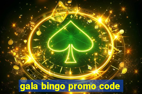 gala bingo promo code