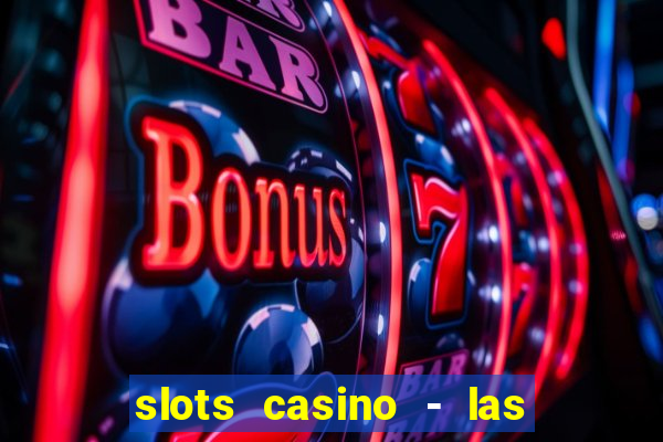 slots casino - las vegas slots