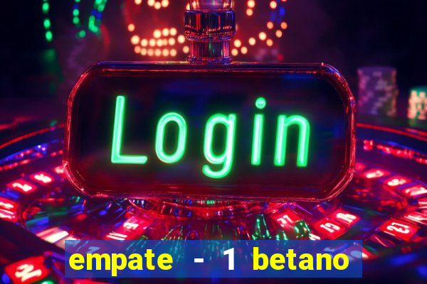 empate - 1 betano o que significa