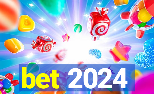 bet 2024