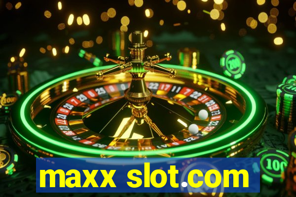 maxx slot.com