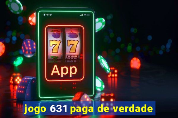 jogo 631 paga de verdade