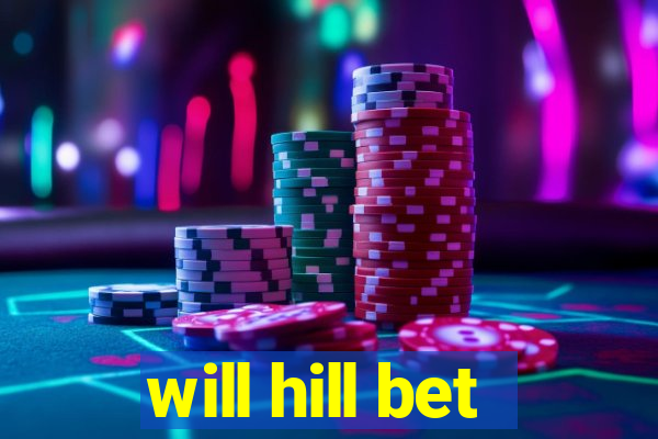 will hill bet