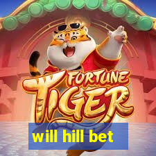 will hill bet