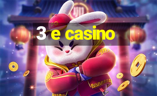 3 e casino