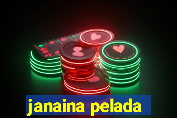 janaina pelada