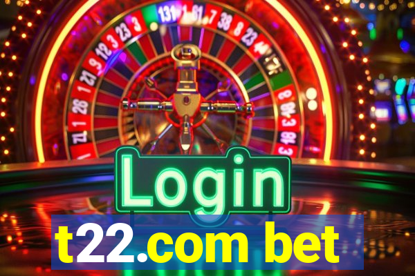 t22.com bet