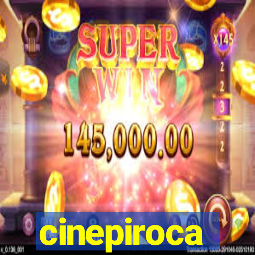 cinepiroca