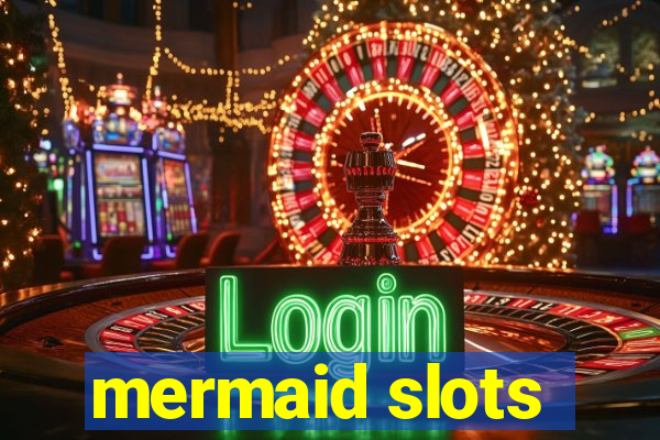 mermaid slots