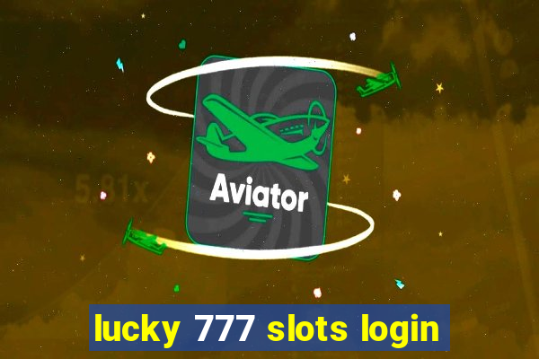 lucky 777 slots login