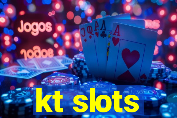 kt slots