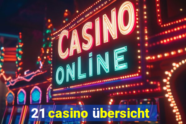 21 casino übersicht