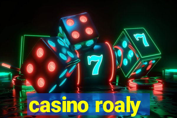 casino roaly