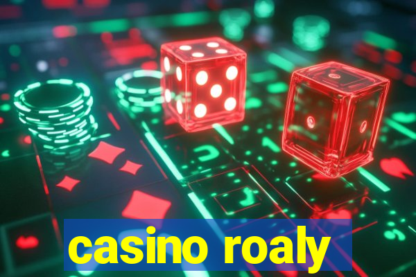 casino roaly