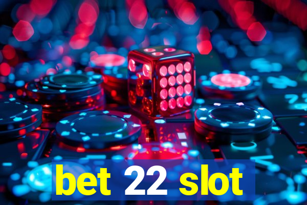 bet 22 slot