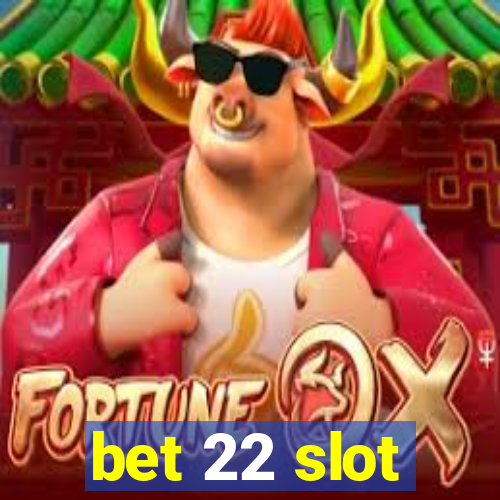 bet 22 slot