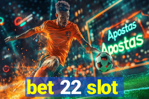 bet 22 slot