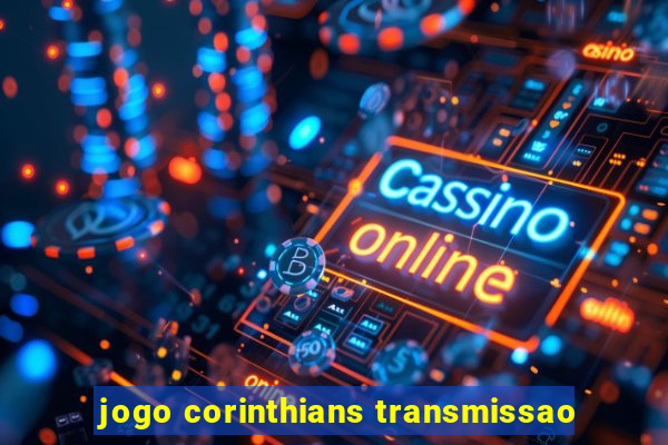 jogo corinthians transmissao