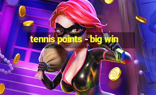 tennis points - big win