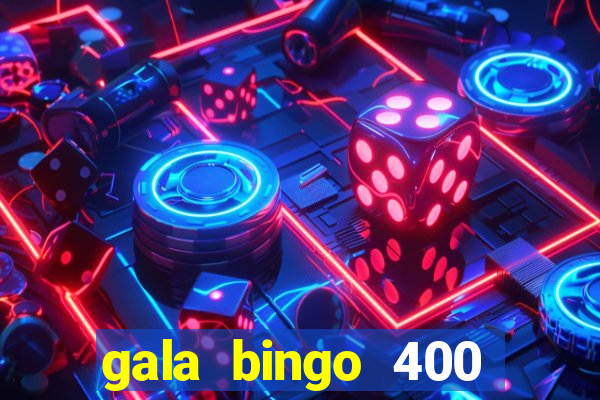 gala bingo 400 welcome bonus